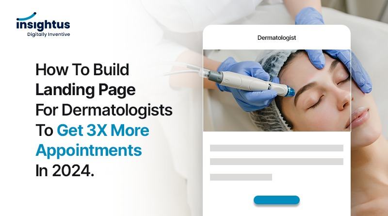 How to build a landing page for dermatologists to get 3X More Appointments in 2024.