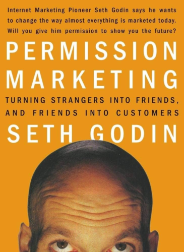 Summary of Permission Marketing: Turning Strangers into Friends and Friends into Customers'' - Seth Godin. [PDF]