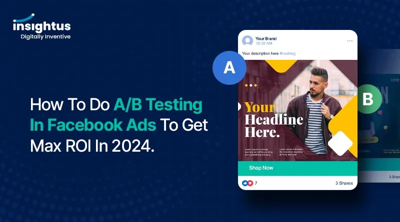 Maximize Your ROI in 2024 with Facebook Ads A/B Testing