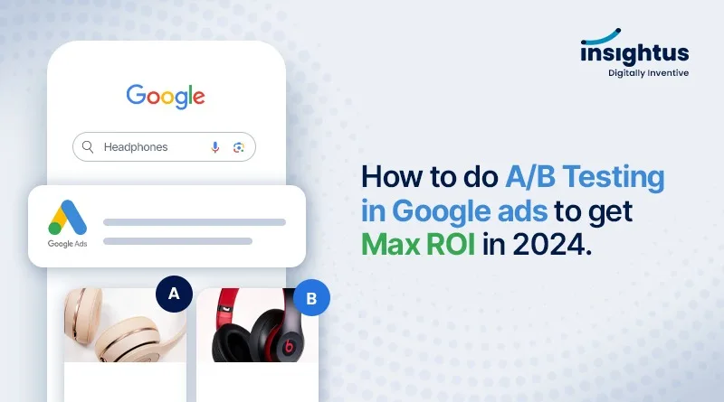 How to do A/B Testing in Google ads to get Max ROI in 2024