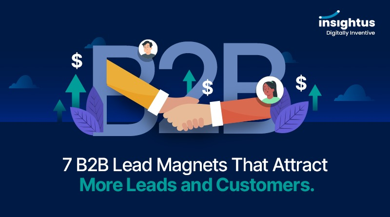 7 B2B Lead Magnets That Attract More Leads and Customers.