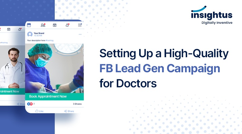 Setting Up a High-Quality FB Lead Gen Campaign for Doctors