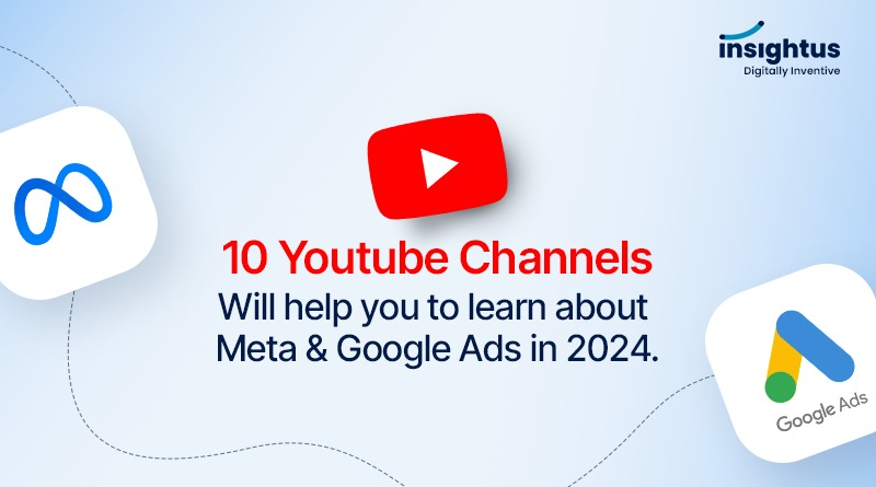 10 Youtube Channel will help you to learn about Meta & Google Ads in 2024