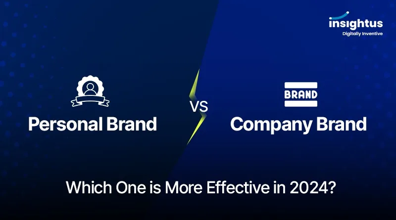 Personal Brand VS Company Brand: Which One is More Effective in 2024