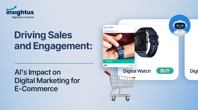 Driving Sales and Engagement: AI's Impact on Digital Marketing for E-Commerce