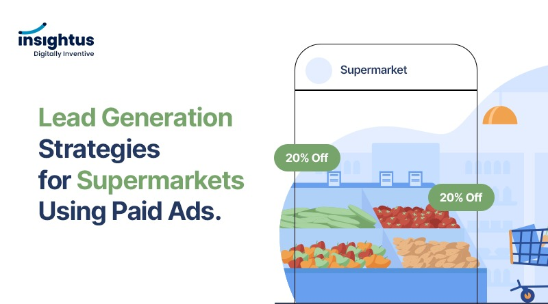 Lead Generation Strategies for Supermarkets Using Paid Ads.