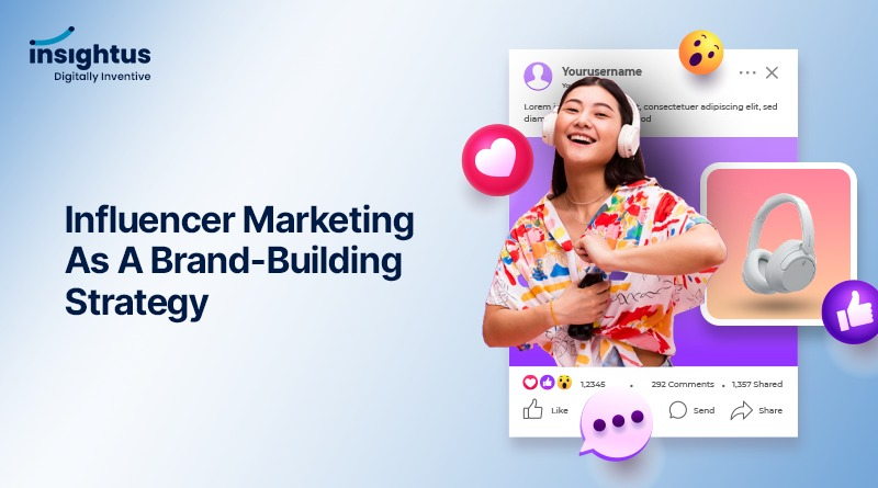 How to use Influencer marketing as a brand-building strategy?