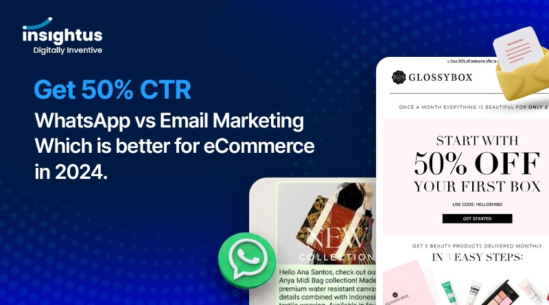 Get 50% CTR - WhatsApp vs Email Marketing Which is better for eCommerce in 2024.