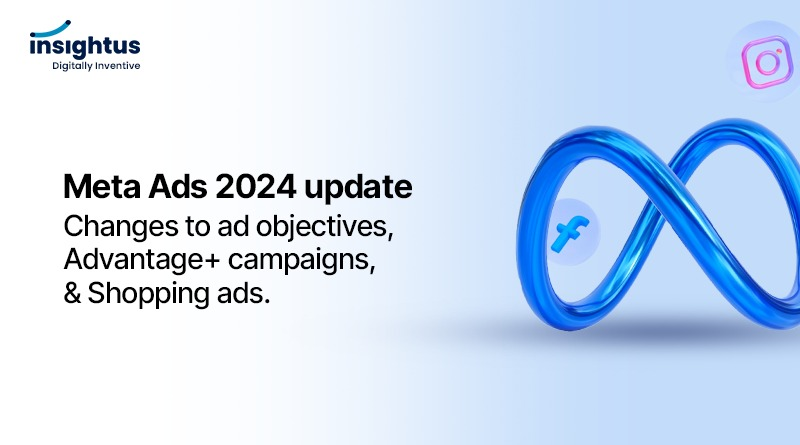 Meta Ads 2024 update: Changes to ad objectives, Advantage+ campaigns, & Shopping ads.