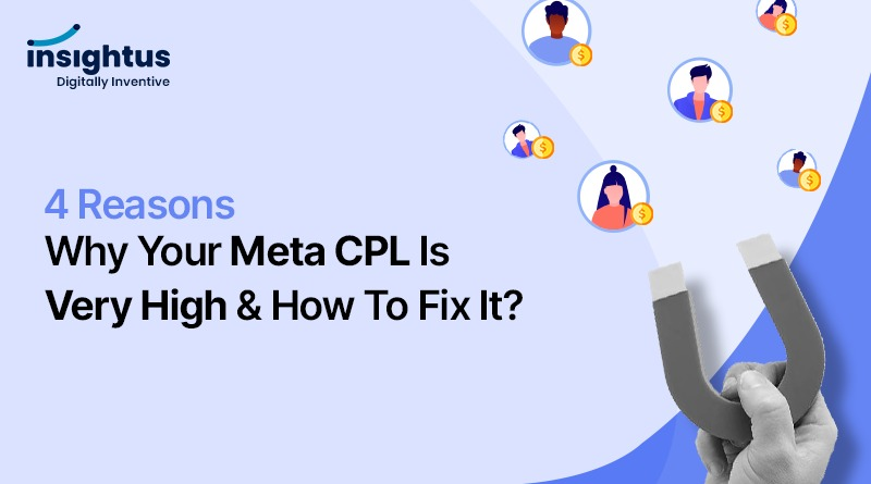 4 Reasons why your Meta CPL is very high & how to fix it?