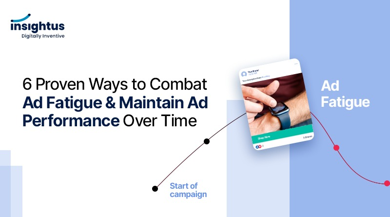 6 Proven Ways to Combat Ad Fatigue & Maintain Ad Performance Over Time