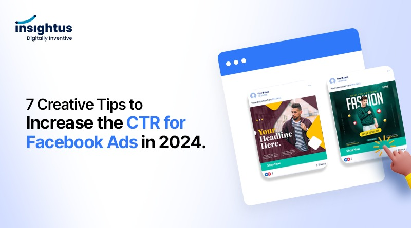 7 Creative Tips to Increase the CTR for Facebook Ads in 2024