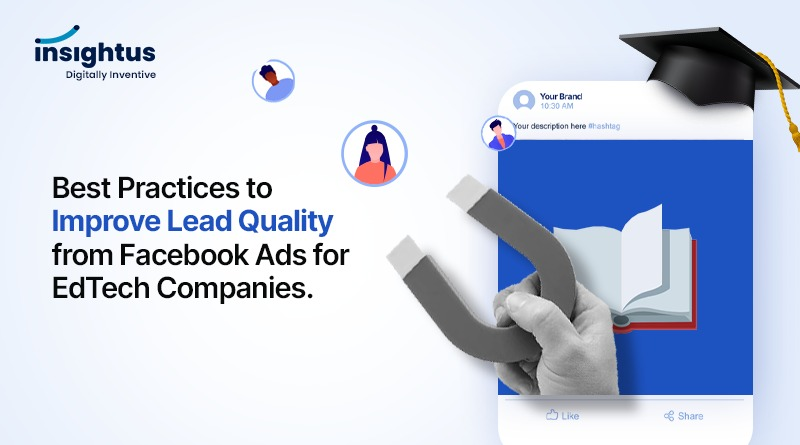 Best Practices to Improve Lead Quality from Facebook Ads for EdTech Companies