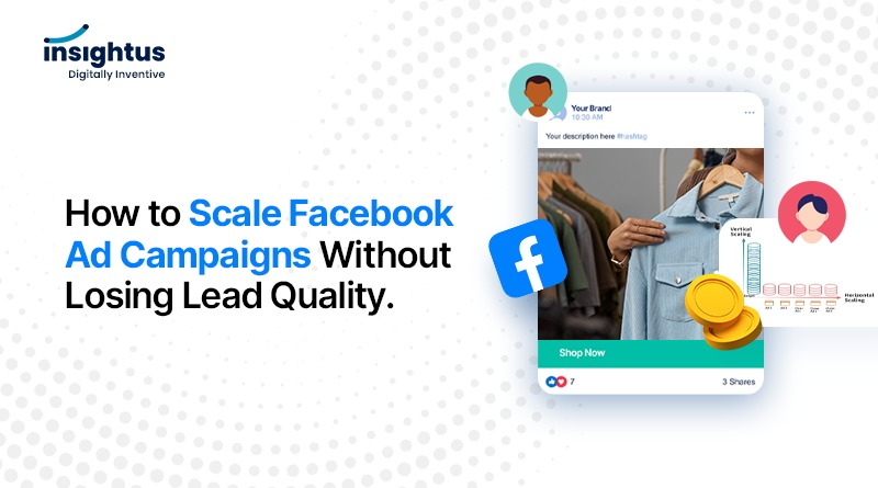 How to Scale Facebook Ad Campaigns Without Losing Lead Quality