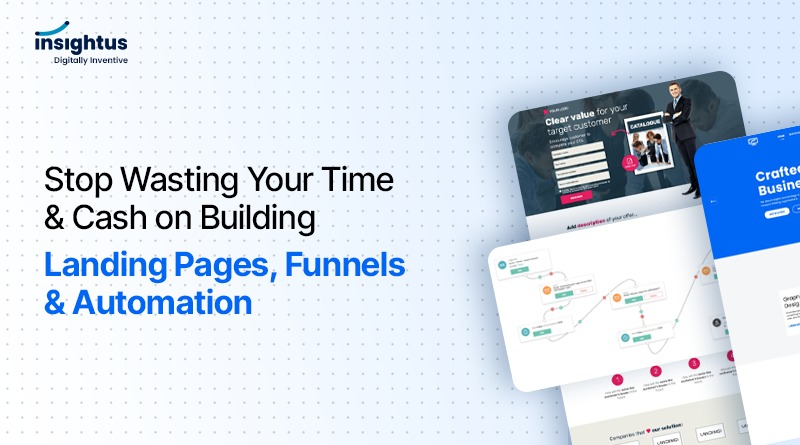 Stop Wasting Your Time and Cash on Building Landing Pages, Funnels & Automation