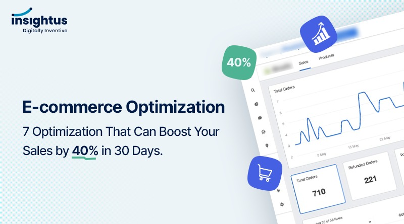 E-commerce Optimization: 7 Optimization That Can Boost Your Sales by 40% in 30 Days.