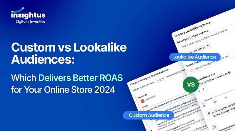 Custom vs Lookalike Audiences: Which Delivers Better ROAS for Your Online Store 2024