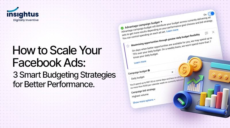 How to Scale Your Facebook Ads: 3 Smart Budgeting Strategies for Better Performance.