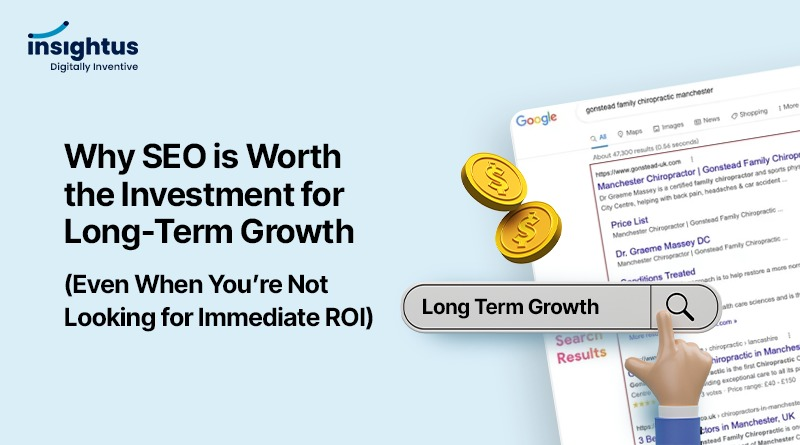 Why SEO is Worth the Investment for Long-Term Growth (Even When You’re Not Looking for Immediate ROI)