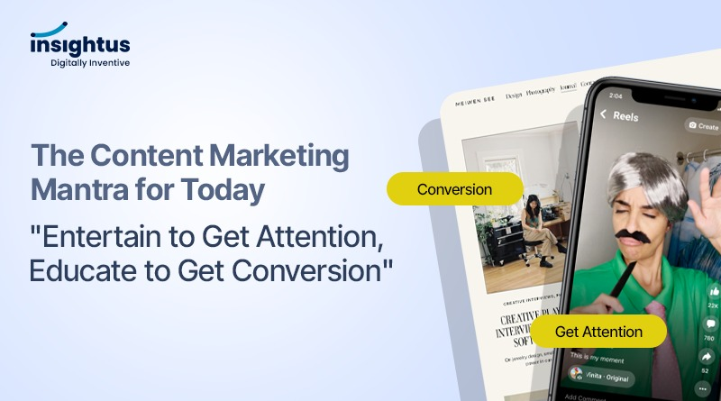 The Content Marketing Mantra for Today: "Entertain to Get Attention, Educate to Get Conversion