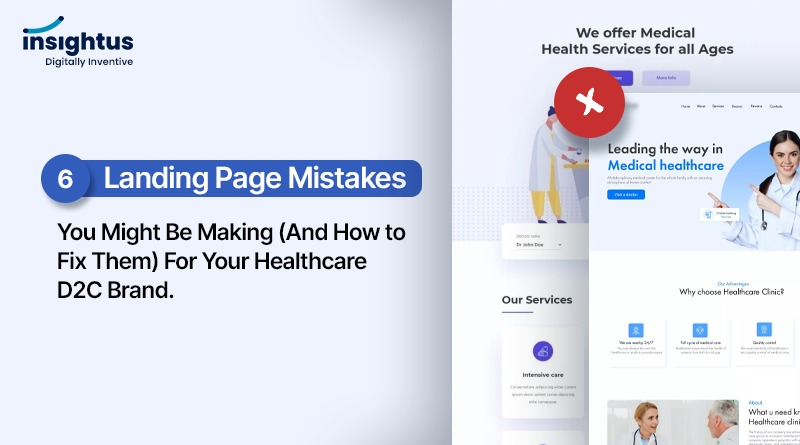 6 Landing Page Mistakes You Might Be Making (And How to Fix Them) For Your Healthcare D2C Brand.